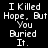 Pixelated text displays 'I Killed Hope, But You Buried It.' across three with red highlight changes on individual words in each frame
