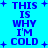 Blue pixelated text on cyan background with plus symbols, repeating 'THIS IS WHY I'M COLD' in a pattern