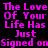 Pixelated text reads 'The Love Of Your Life Has Just Signed on' in bright pink against dark backgrounds with subtle color variations.