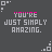 Pixelated text 'YOU'RE JUST SIMPLY AMAZING.' in varying color schemes with small square and dot patterns on a dark gray background.