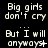 Pixelated text repeats 'Big girls don't cry' and 'But I will anyways' with punctuation variations across a black background.