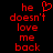 Red pixelated text on black background reads 'he doesn't love me back' with a heart symbol replacing the 'o' in 'love' in the left frame.