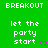 Green background with repeated white text 'BREAKOUT' and 'let the party start' alongside pink heart symbols.