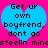 Two identical blue heart-shaped icons with black text on a bright pink background, each displaying 'Get up own boyfriend don't go steelin mine' in pixelated font.