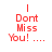 Red pixelated text on white background reads 'I Don't Miss You! ...' then changes to 'I Miss Who', followed by 'I Thought You Were!' with gray block in bottom right.