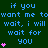 Dark green background with blue text repeating 'if you want me to wait, i will wait, i will wait for you' and pink heart symbols scattered throughout.