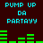 Pixelated cyan text "PUMP UP DA PARTAYY" repeated twice with green bar graphs on a dark brown background, animated with bar graph changes.