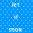 Blue background with white dots and pixelated text reading 'let', 'it', 'snow' in various positions.