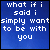 Blue background with white pixelated text reading 'what if i said i simply want to be with you forever' in a