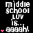 A black background displays repeated white text 'middle school LUV is.. aaaaah!' with pink heart symbols, arranged in and