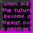 Pixelated text in bright pink on black background with purple border, split into two identical showing the phrase "when did the future become a threat not a promise?"
