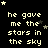 Pixelated text repeats 'he gave me the stars in the sky' across a black background with scattered star symbols, some of which change position or visibility between frames.