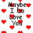 Pixelated text 'Maybe I Do Love You' surrounded by red heart symbols on a white background, with animated heart positions changing across frames.