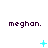 Three of 'meghan.' text with cyan pixel animations above each on white background
