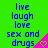 Green background with blue text reading 'live laugh love sex and drugs' repeated in three , each containing a pink triangular shape with a heart symbol