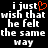 Black background with white pixelated text reading "i just wish that he felt the same way" and a red heart symbol replacing the 'o' in 'just'.