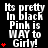 Black background with white text reading "Its pretty In black Pink is WAY to Girly!" and red heart symbols, animated by changing heart count per frame.