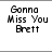 Black pixelated text on white background reads 'Gonna Miss You Brett' on left and 'BC+CM= Not Much Longer Together' on right.