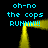 Pixelated cyan text 'oh-no the cops RUHNN!!!' repeats four times around a yellow rectangular frame on black background, with yellow light effects extending from frame corners.
