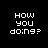 Black background with white pixelated text 'HOW YOU DOING?' repeated in and three smiling face icons below