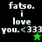 Pixelated text 'fats0. i love you.<333' on split black and green backgrounds with a small star icon.