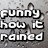 A static image with a gray textured background showing water droplets, featuring pixelated white text reading "funny how it rained" and "all day".