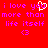 Red background with purple pixelated text reading "i love you more than life itself" and two heart symbols, one white heart replacing the 'u' in 'you' on left side.
