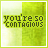 25 identical green-tinted each displaying the text 'you're so contagious' with subtle pixel variations across frames
