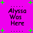 A vibrant pink background with green plus signs and dotted lines, featuring repeated text 'Alyssa Was Here' in black pixelated font.