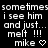 Black background with white pixelated text repeating 'sometimes i see him and just... melt !!!' followed by 'mike' and a heart symbol, arranged in three