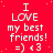 Red background with repeated white text "I LOVE my best friends! =) <3" in four , each containing three identical of the same text and symbols
