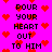 A static contact sheet of four identical animated frames showing a bright pink background with red pixelated hearts and black text reading "POUR YOUR HEART OUT TO HIM" in a retro 8-bit style.