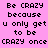Pixelated text on a pink background with alternating white and pink sections displaying 'Be CRAZY because u only get to be CRAZY once' in black and white lettering.