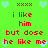Green background with red text and pixelated hearts, repeating 'i like him but dose he like me' in two