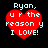 Four identical red heart-shaped icons with white pixelated text reading "Ryan, ur the reason y I LOVE!" on a black background.