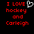 Red pixelated text on black background reads 'I LOVE hockey and Carleigh' with a white heart symbol replacing the word 'hockey'.