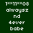 Pixelated text displays '1xx11xx03' above 'alwaysz nd 4ever babe' across four colored with visible animation changes