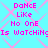 Pixelated text on a cyan background with pink diamond pattern, displaying 'DoNcE LiKe No OnE Is WaTcHiNg' in bright magenta letters.