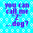 A static digital image with a bright cyan background patterned with white circular shapes, featuring purple text reading "you can call me 'Z' _dog?" in a pixelated font.