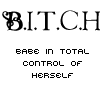 Black text on white background displays 'B.I.T.C.H' with decorative 'B' and pixelated phrase 'BABE IN TOTAL CONTROL OF HERSELF' below.