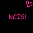 Pink pixelated heart symbol above two identical 'NCIS!' text blocks on black background.