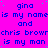 Static image with repeating blue text on bright pink background, displaying 'gina is my name and chris browne is my man' in a pattern
