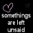 Animated buddy icon featuring a purple heart outline with text 'somethings are left unsaid' on black background, showing two frame variations of the same design.
