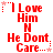 Red pixelated text on white background reads "I Love Him N He Dont Care..." with small pink and red star accents, arranged in a of three and three