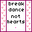 nine pixel-art icons with pink heart borders, each displaying "break dance not hearts" text where the word "dance" is green and a small symbol changes below