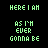 Animated sequence showing text evolving from 'HERE I AM AS I'M EVER GONNA BE' to 'HERE I AM PERFECT AS I'M EVER GONNA BE', with four static frames displaying 'LOVE ME FOR ME' in green and blue pixelated font on black background.