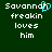 Green background with white pixelated text reading "Savannah freakin loves him" and a cyan heart symbol replacing the 'a' in Savannah.