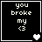 Four black square with white pixelated text "you broke my <3" and heart symbols changing from full to broken across frames
