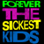 Pixelated text in four horizontal bands: green 'FOREVER', magenta 'THE', yellow 'SICKEST', and blue 'KIDS' on black background.