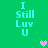 Green background with cyan text "I Still Luv U" repeated four times and two heart icons, one pink and one gray.